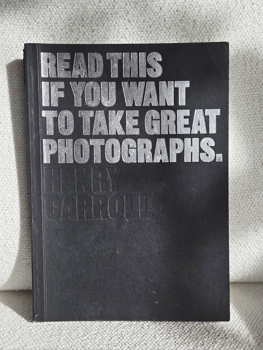 Read This If You Want to Take Great Photographs - Henry Carroll Book Non Fiction